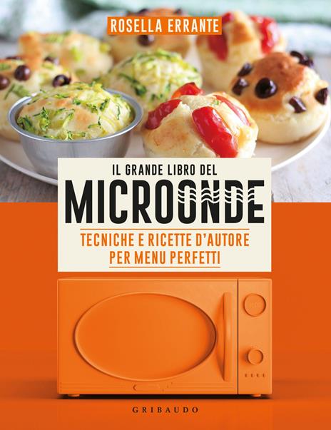 Il grande libro del microonde. Tecniche e ricette d'autore per menu perfetti - Rosella Errante - copertina