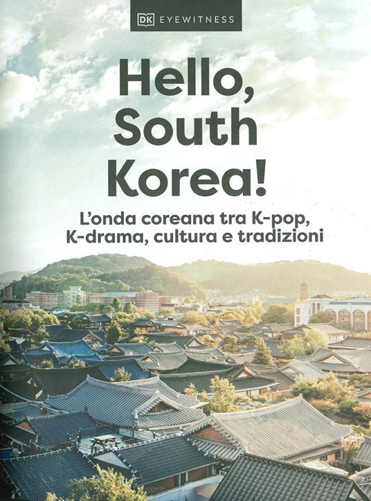 Hello, South Korea! L'onda coreana tra K-pop, K-drama, cultura e tradizioni - 2
