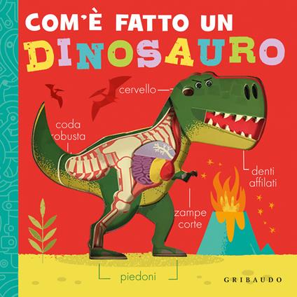 Com'è fatto un dinosauro. Ediz. a colori - copertina