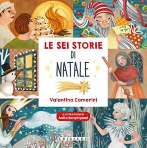 Libro Le sei storie di Natale. Ediz. a colori Valentina Camerini