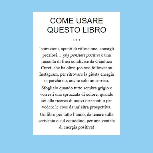 365 pensieri positivi. La tua dose quotidiana di energia e serenità - Gianluca Curci - 2