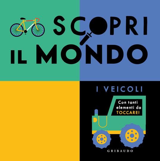 Scopri il mondo. I veicoli. Ediz. a colori - copertina