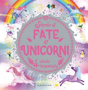 Libro Storie di fate e unicorni. Ediz. a colori 