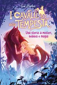 Libro I cavalli della tempesta. Una storia di misteri, nebbia e magia Eva Hierteis