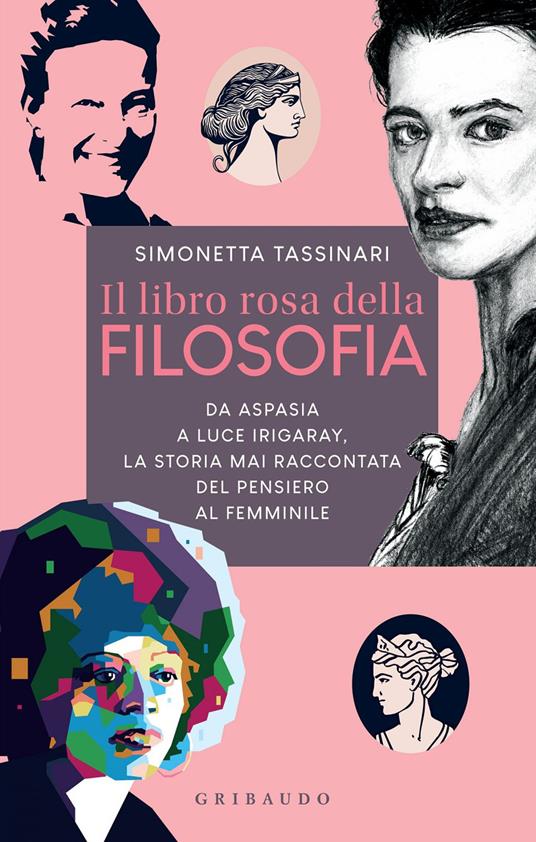 Il libro rosa della filosofia. Da Aspasia a Luce Irigaray, la storia mai raccontata del pensiero femminile - Simonetta Tassinari - ebook