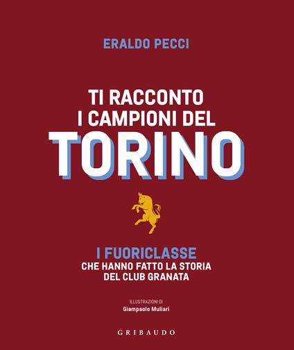 Ti racconto i campioni del Torino. I fuoriclasse che hanno fatto la storia del club granata - Eraldo Pecci - copertina