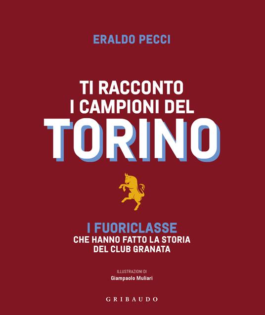 Ti racconto i campioni del Torino. I fuoriclasse che hanno fatto la storia del club granata - Eraldo Pecci - copertina