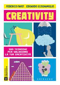 Libro Creativity. 300 tecniche per sbloccare la tua creatività Federico Favot Edoardo Scognamiglio
