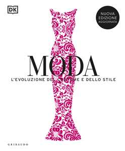Libro Moda. L'evoluzione del costume e dello stile. Nuova ediz. 