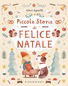 Libro Piccole storie di Felice Natale Alice Agnelli