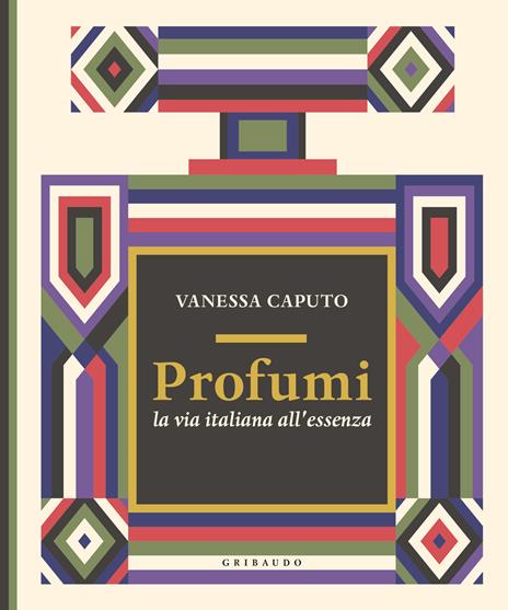 Profumi. La via italiana all'essenza - Vanessa Caputo - copertina