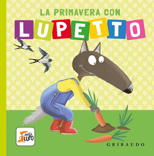 La primavera con Lupetto. Amico lupo. Ediz. a colori - Orianne Lallemand - copertina