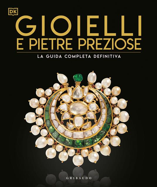 Gioielli e pietre preziose. La guida completa definitiva. Ediz. illustrata - copertina