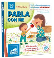 Parla con me. Filastrocche e giochi per le prime parole e le prime frasi del tuo bambino. Ediz. a colori
