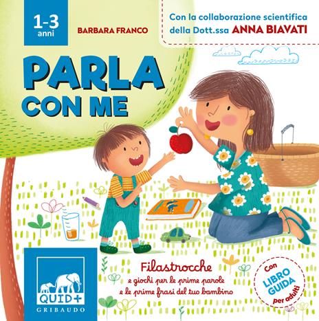 Parla con me. Filastrocche e giochi per le prime parole e le prime frasi del tuo bambino. Ediz. a colori - Barbara Franco - 2