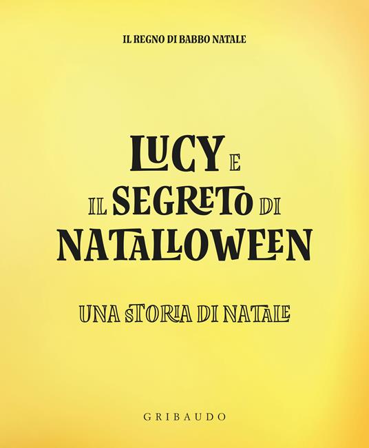 Lucy e il segreto di Natalloween. Ediz. illustrata - 2