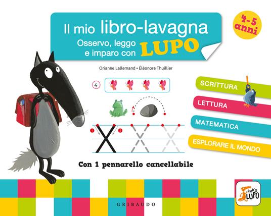 Osservo, leggo e imparo con Lupo. Il mio libro-lavagna. Amico Lupo. Con pennarello cancellabile - Orianne Lallemand - copertina