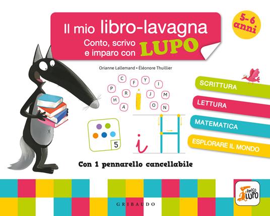 Conto, scrivo e imparo con Lupo. Il mio libro-lavagna. Amico Lupo. Ediz. a colori. Con pennarello cancellabile - Orianne Lallemand - copertina