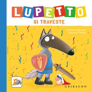 Libro Lupetto si traveste. Amico lupo. Ediz. a colori Orianne Lallemand