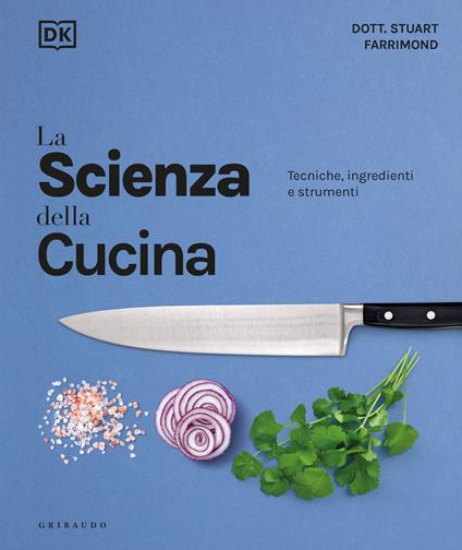 La scienza della cucina. Tecniche, ingredienti e strumenti - Stuart Farrimond - copertina
