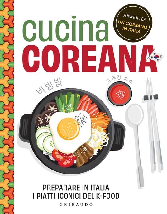 Cucina coreana. Preparare in Italia i piatti iconici del K-food - Junhui Lee - copertina