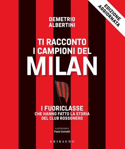 Ti racconto i campioni del Milan. I fuoriclasse che hanno fatto la storia del club rossonero - Demetrio Albertini - copertina