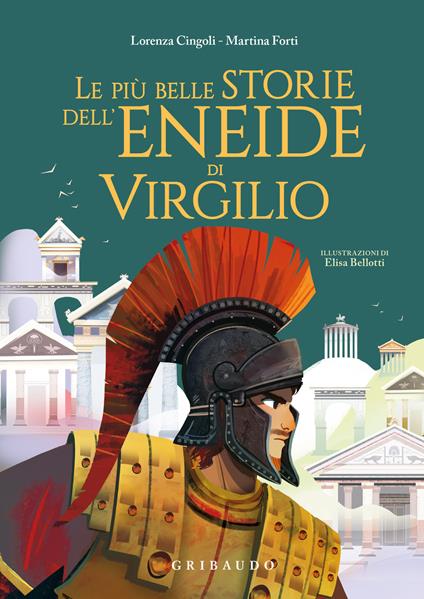 Le più belle storie dell'Eneide di Virgilio - Lorena Cingoli,Martina Forti - copertina