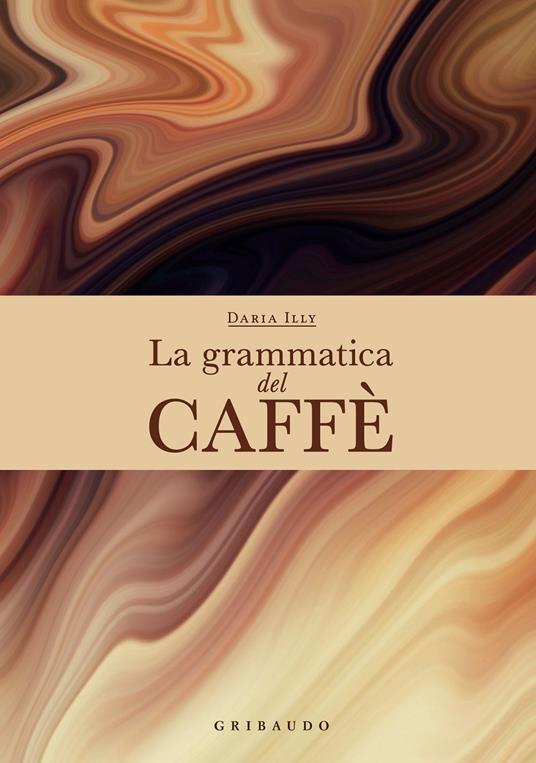 La grammatica del caffè - Daria Illy - ebook