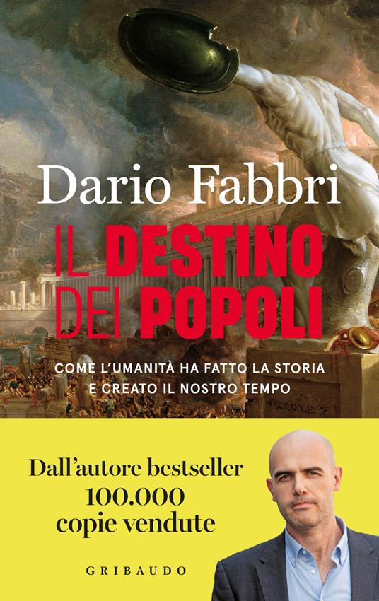 Il destino dei popoli. Come l'umanità ha fatto la storia e creato il nostro tempo - Dario Fabbri - copertina