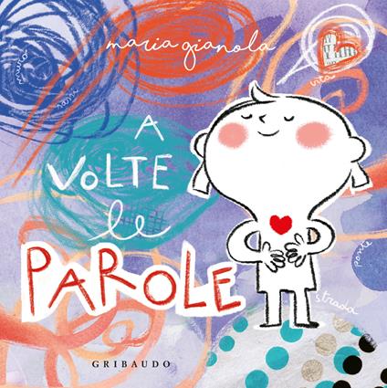 A volte le parole. Ediz. a colori - Maria Gianola - copertina
