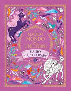 Libro Il magico mondo degli unicorni. L'albo da colorare. Ediz. illustrata 