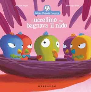 Libro L'uccellino che bagnava il nido. Ediz. a colori Christine Beigel