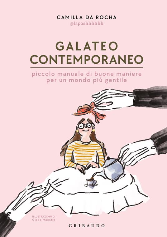 Galateo contemporaneo. Piccolo manuale di buone maniere per un mondo più gentile - Camilla Da Rocha - copertina