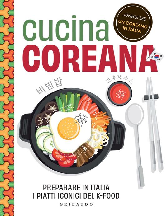Cucina coreana. Preparare in Italia i piatti iconici del K-food - Junhui Lee - ebook