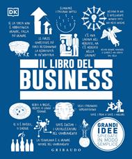 Il libro del business. Grandi idee spiegate in modo semplice