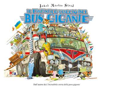 Libro Il fantastico viaggio del bus gigante. Ediz. a colori Jacob Martin Strid
