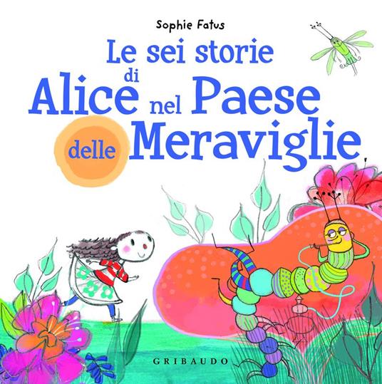 Le sei storie di Alice nel Paese delle Meraviglie I LOVE - Sophie Fatus - copertina