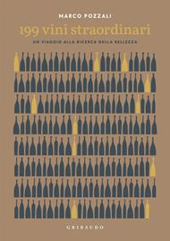 199 vini straordinari. Un viaggio alla ricerca della bellezza