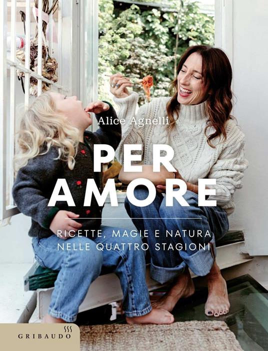 Per amore. Ricette, magie e natura nelle quattro stagioni - Alice Agnelli - ebook