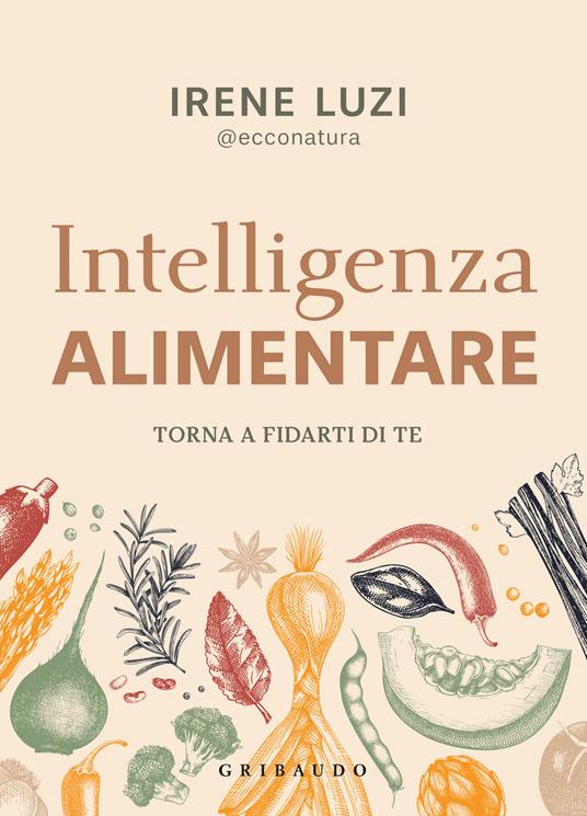 Intelligenza alimentare. Torna a fidarti di te - Irene Luzi - copertina