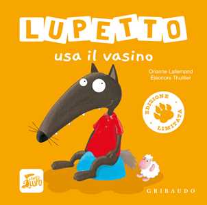 Libro Lupetto usa il vasino. Amico lupo. Ediz. limitata Orianne Lallemand