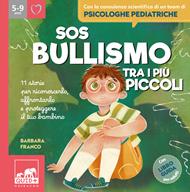 SOS bullismo tra i più piccoli. 11 storie per riconoscerlo, affrontarlo e proteggere il tuo bambino