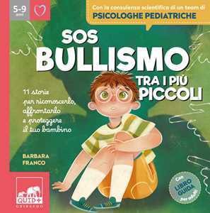 Libro SOS bullismo tra i più piccoli. 11 storie per riconoscerlo, affrontarlo e proteggere il tuo bambino Barbara Franco