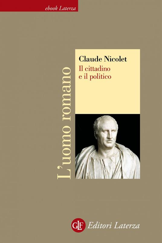 Il cittadino e il politico. L'uomo romano - Claude Nicolet,Carlo De Nonno - ebook