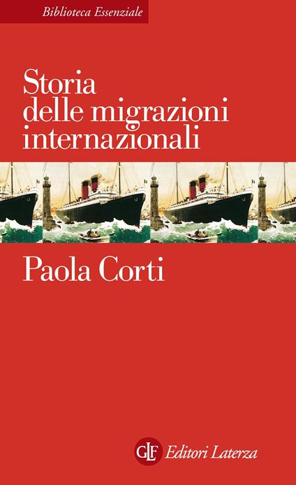 Storia delle migrazioni internazionali - Paola Corti - ebook