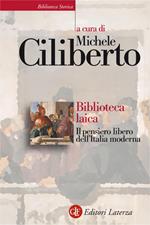 Biblioteca laica. Il pensiero libero dell'Italia moderna