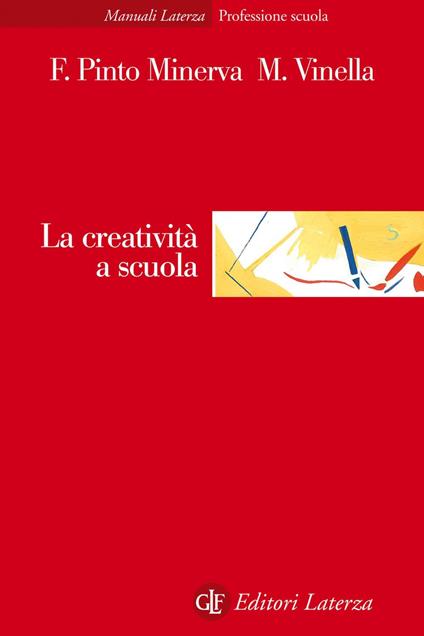 La creatività a scuola - Franca Pinto Minerva,Maria Vinella - ebook