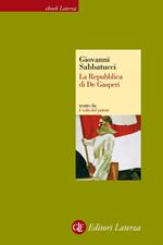 La Repubblica di De Gasperi. I volti del potere