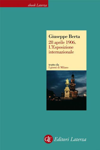 28 aprile 1906. L'Esposizione internazionale. I giorni di Milano - Giuseppe Berta - ebook