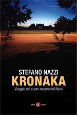 Kronaka. Viaggio nel cuore oscuro del Nord